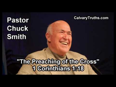 The Preaching of the Cross, 1 Corinthians 1:18 - Pastor Chuck Smith - Topical Bible Study