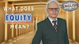 What does equity mean? Is it the same as equality? English words explained