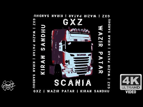 GXZ : Scania | Wazir Patar | Kiran Sandhu |Scania Punjabi Song | Latest Punjabi Song