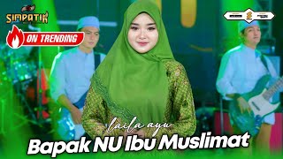Download lagu BAPAK NU IBU MUSLIMAT - LAILA AYU - SIMPATIK MUSIC mp3