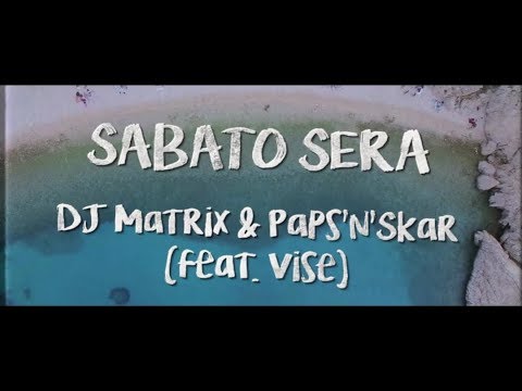 Dj Matrix, Paps'n'Skar - SABATO SERA (feat VISE)