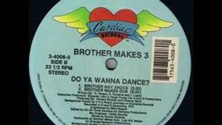 Brother makes 3 - Do you wanna dance (brother may shock)