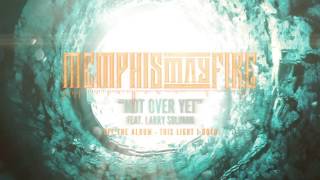 Memphis May Fire - Not Over Yet feat. Larry Soliman