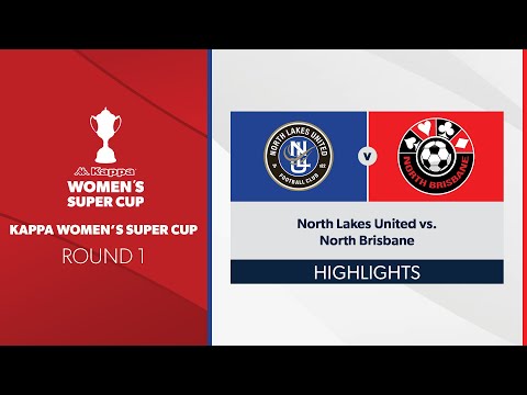 Kappa Women's Super Cup R1 - North Lakes United vs. North Brisbane FC Highlights