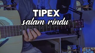 Download lagu TIPEX SALAM RINDU (gitar cover) by senar melody Full akustik mp3