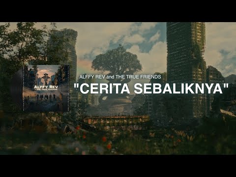 Cerita Sebaliknya (Official Lyric Video) by Alffy Rev and The True Friends