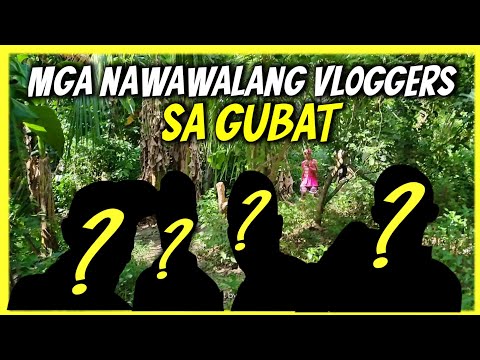 MGA NAWAWALANG VLOGGERS SA GUBAT, EGO ADRIANO, DongsTV Vlogs,Ren Vlogs,Val Santos Matubang,TechRam