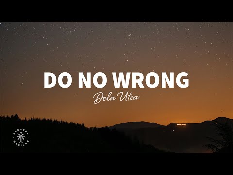 Dela Utca - Do No Wrong (Lyrics)