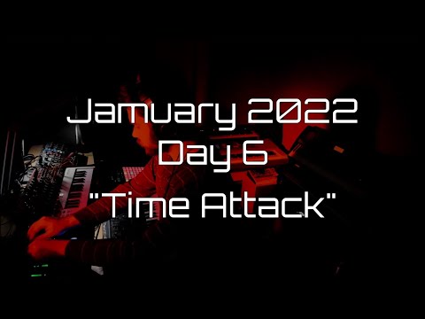 #Jamuary2022, Day 6 : "Time Attack" (Synthesizer performance)