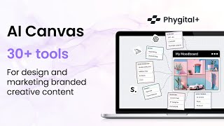 Phygital+. Quick Intro into AI Canvas with 30+ AI Tools