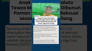 Tragis! Anak 12 Tahun di Paluta Tewas Dibunuh Paman Berkelainan Seksual, Sempat Dikabarkan Hilang