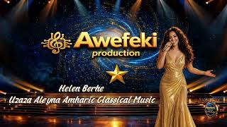 Download lagu Helen Berhe Uzaza Aleyna Amharic Classical Music| Ethiopian Classical Music mp3