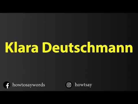 How To Pronounce Klara Deutschmann
