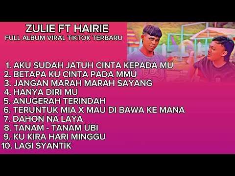 ZULIE FT HAIRIE FULL ALBUM VIRAL TITKOK TERBARU REMIX