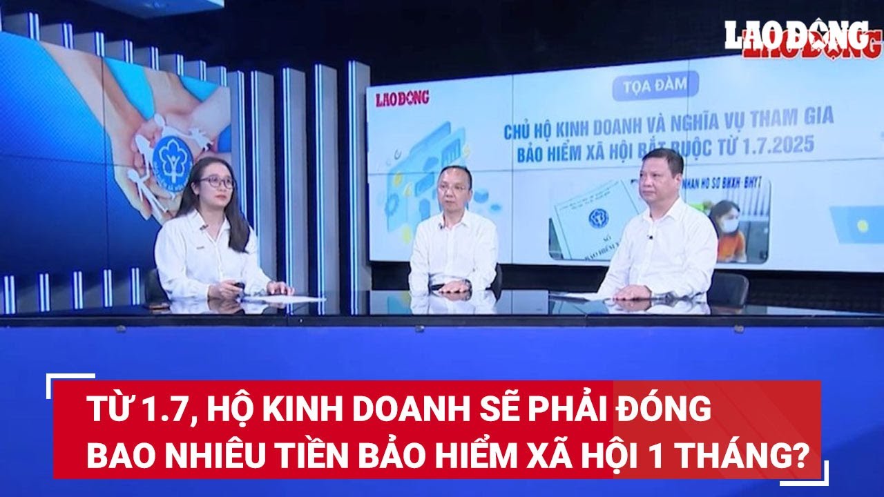 Từ 1.7, hộ kinh doanh sẽ phải đóng bao nhiêu tiền bảo hiểm xã hội 1 tháng?
