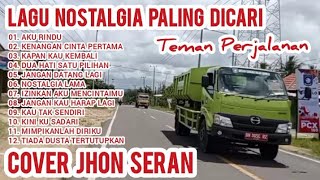 Download lagu LAGU NOSTALGIA PALING DICARI // TEMAN PERJALANAN // AKU RINDU // COVER JHON SERAN mp3 Download lagu LAGU NOSTALGIA PALING DICARI // TEMAN PERJALANAN // AKU RINDU // COVER JHON SERAN mp3
