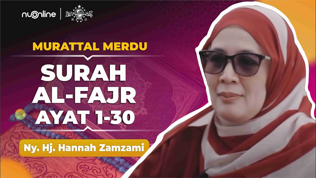 Murattal Merdu Surat Al-Fajr Juz 30 - Ny Hj Hannah Zamzami, Lirboyo