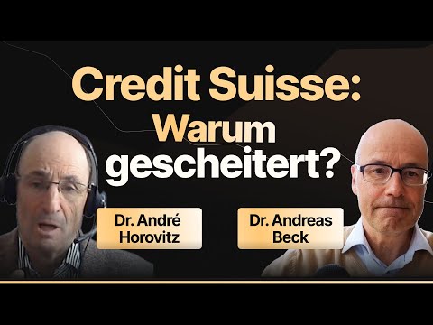 Dr. Andreas Beck & Dr. André Horovitz – How could Credit Suisse fail?