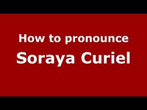 How do you say Soraya Curiel in Mexico (Mexican Spanish)? - PronounceNames.com