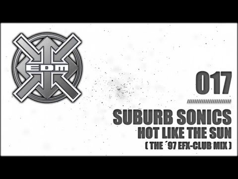 Suburb Sonics - Hot Like the Sun (The ´97 EFX-Club-Mix)