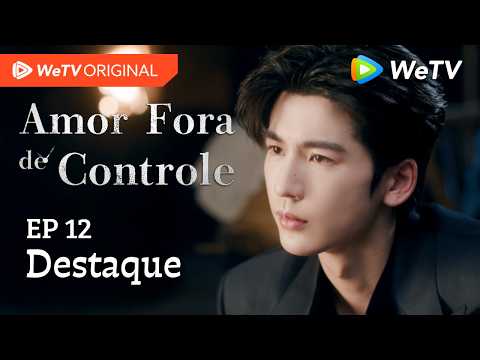 Amor Fora de Controle EP12 | Destaque | Wang Churan e Zhang Linghe | Nunca estive nos seus planos