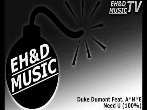 Duke Dumont Feat. A*M*E - Need U (100%) [EH&D MUSIC TV]