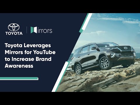 Toyota leverages Mirrors for YouTube for increased brand awareness