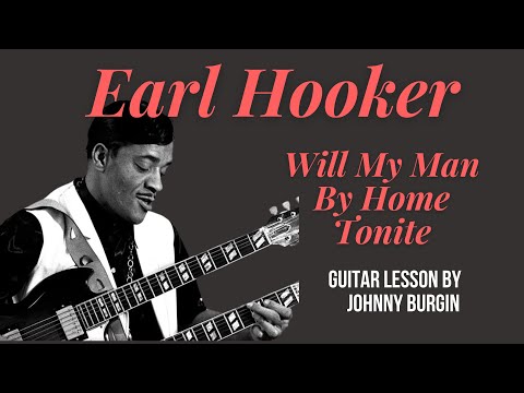 Will My Man Be Home Tonite Earl Hooker Guitar Lesson by Johnny Burgin