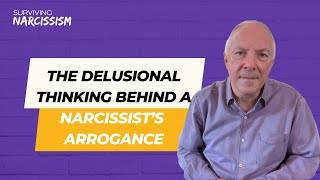 The Delusional Thinking Behind A Narcissist's Arrogance