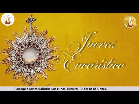SANTA EUCARISTÍA Y HORA SANTA - JUEVES EUCARISTÍCO