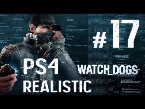 Watch Dogs Walkthrough - Part 17 - [PS4 Realistic] No Commentary