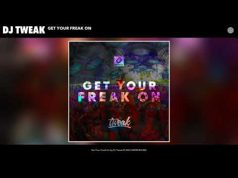 DJ Tweak - Get Your Freak On (Festival Edit) (Official Audio)