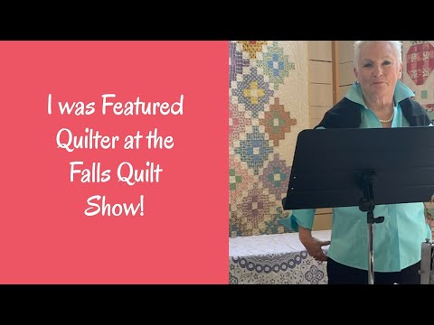 I was Featured Quilter at the 2024 Falls Quilt Show! Local News story linked below video!!
