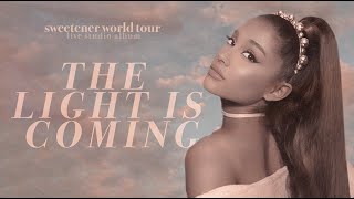Ariana Grande - the light is coming (sweetener world tour: live studio version w/ note changes)