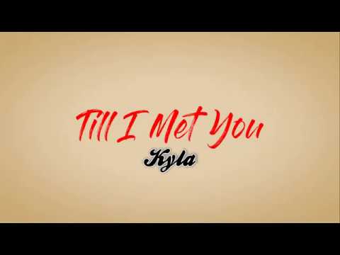 Till I Met You - Kyla (Song Lyrics)