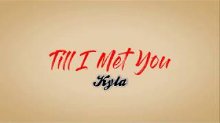 Till I Met You - Kyla (Song Lyrics)
