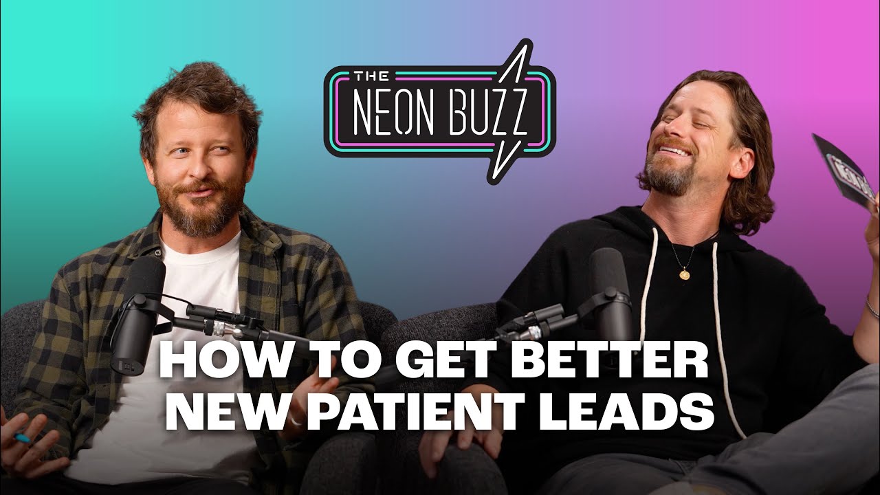 How to Get Quality New Patient Leads┃Neon Buzz Podcast