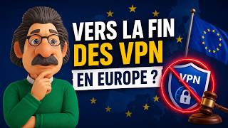 Vers la fin des VPN en Europe ?