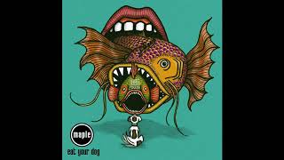 Maple - Eat Your Dog (Official Audio)