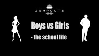 Boys vs Girls - the school life
