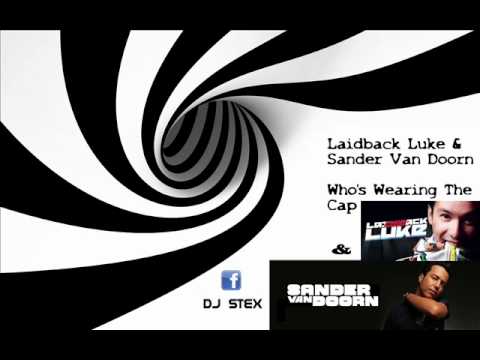 Laidback Luke & Sander Van Doorn - Who's Wearing The Cap (Original Mix) FULL VERSION