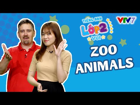 TIẾNG ANH 2 | Bài 32: Học từ vựng về chủ đề các con vật trong sở thú | VTV7