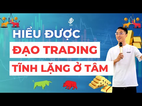 Tâm Lý Trader bài 6 - DNI Đoàn Nam