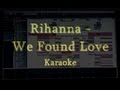 Rihanna - We Found Love [Karaoke] 