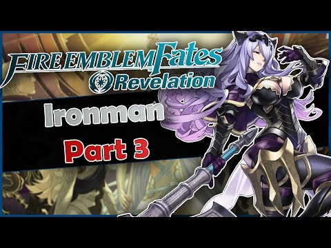 Part 3 - Fire Emblem Revelation Lunatic Ironman "Camilla's Meaty Swing's"