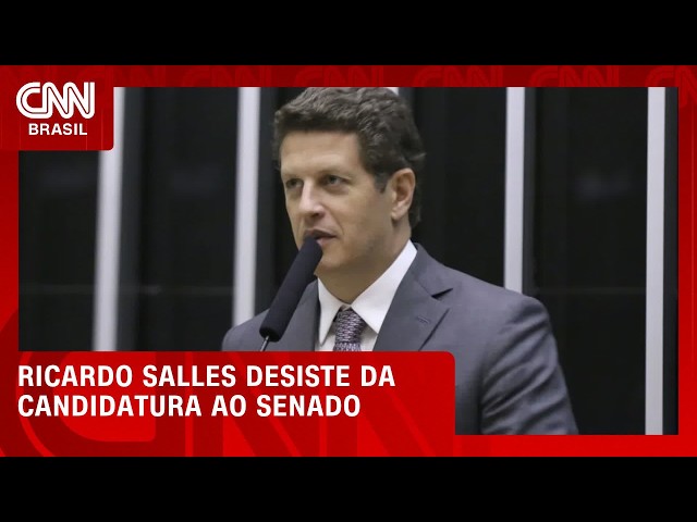 Ricardo Salles desiste da candidatura ao Senado para apoiar Derrite e André | LIVE CNN