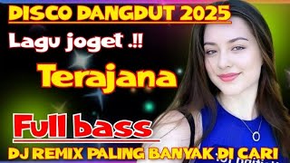 Download lagu TERAJANA || DISCO DANGDUT 2025 ~ DJ REMIX DANGDUT VIRAL FULL BASS  mp3