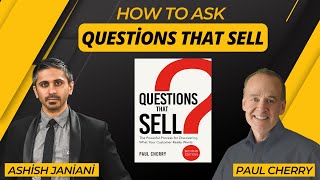 How To Ask Questions That Sell || Interview With Paul Cherry
