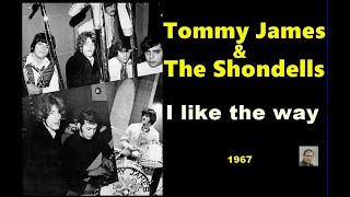 I like the way    Tommy James &amp; The Shondells