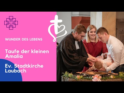 Das Wunder des Lebens – Amalias Taufe in der Evangelischen Stadtkirche Laubach